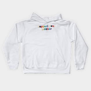 Support Your Mother Kids Hoodie